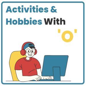 Hobbies that start with O