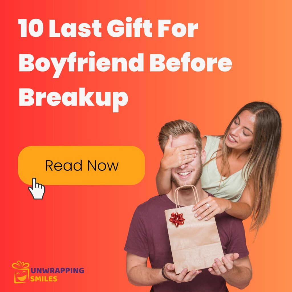 10 Last Gift For Boyfriend Before Breakup