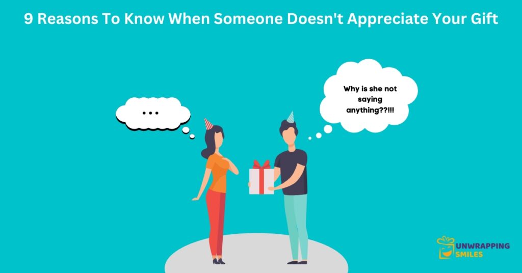 9 Reasons When Someone Doesn't Appreciate Your Gift