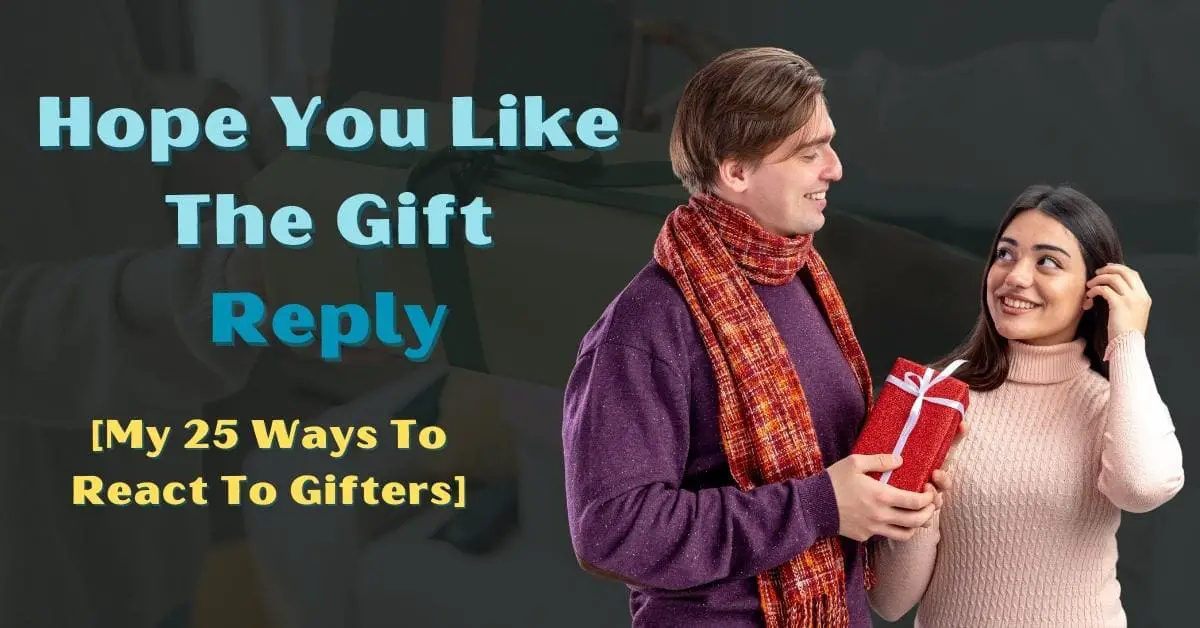 Hope You Like The Gift Reply
