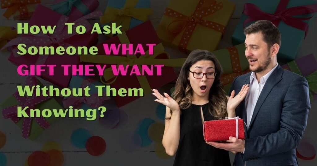 How To Ask Someone What They Want For Their Birthday?