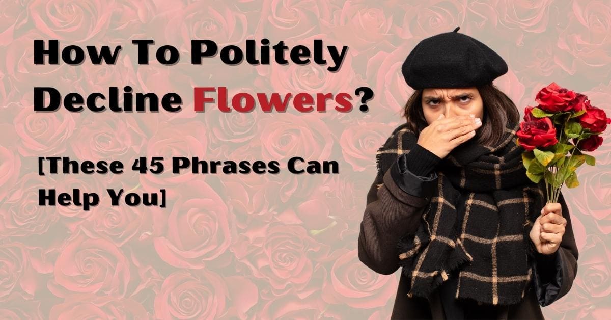 How To Politely Decline Flowers