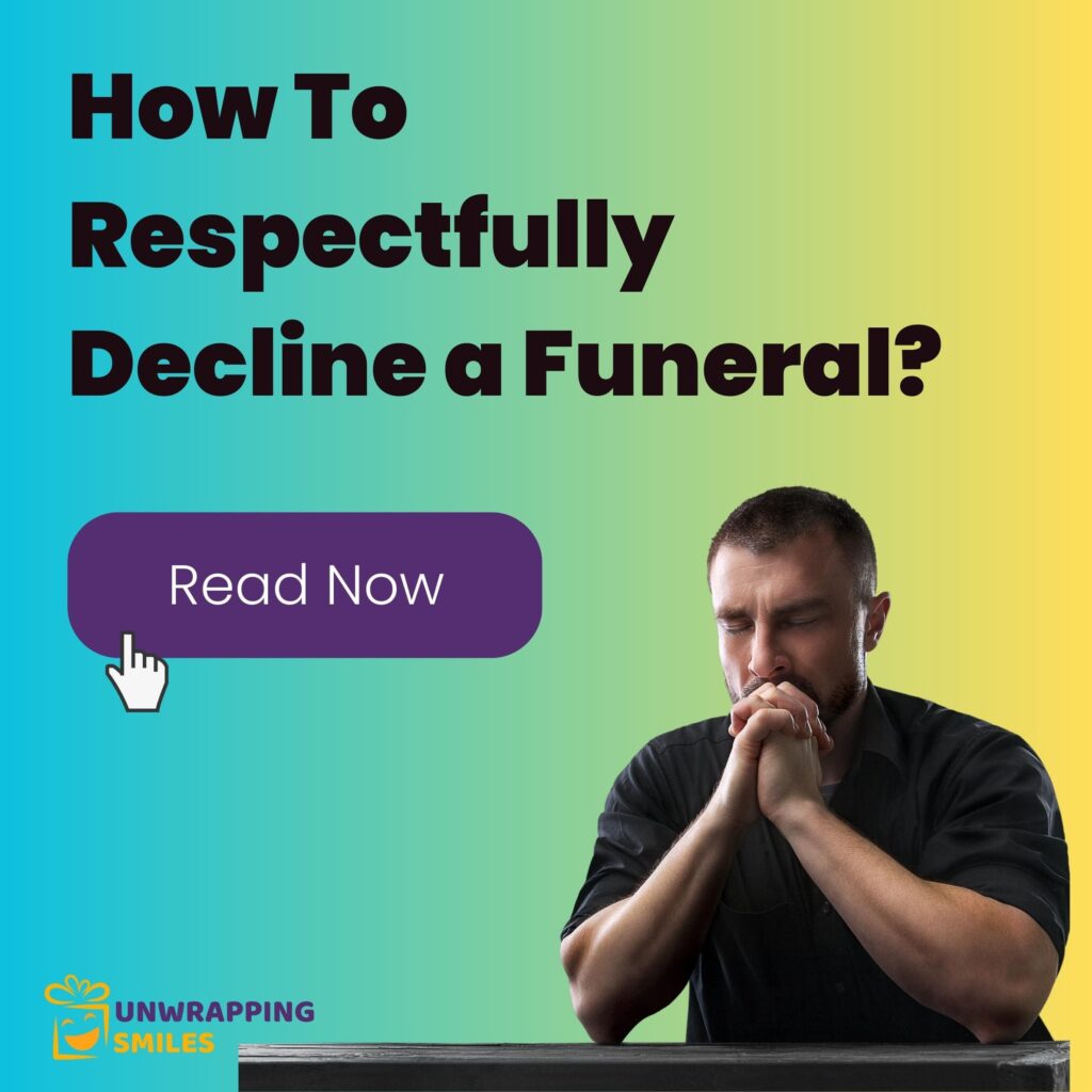 Phrases On How To Respectfully Decline a Funeral