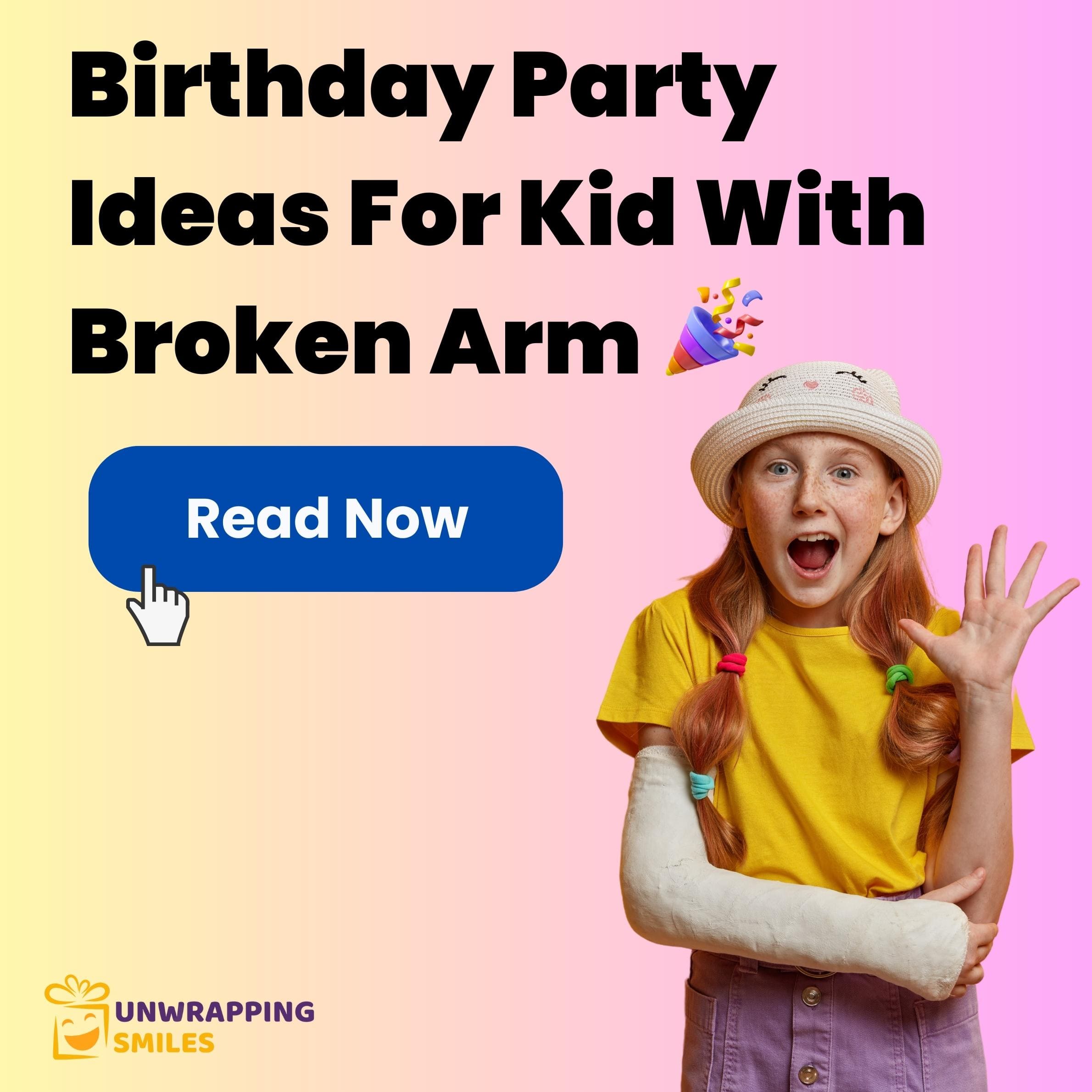 10 Birthday Party Ideas For Kid With Broken Arm