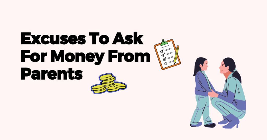 excuses to ask money from parents