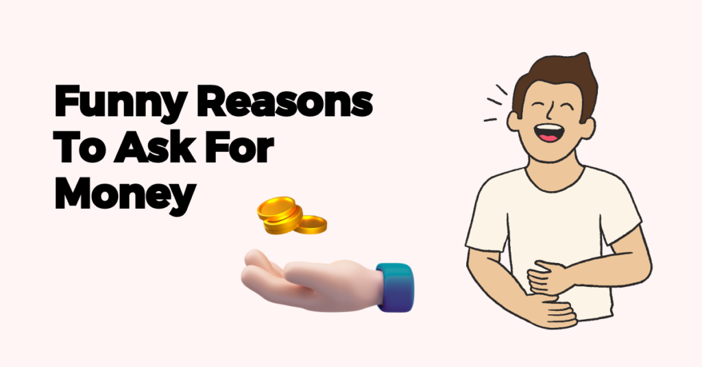 funny reasons to get money