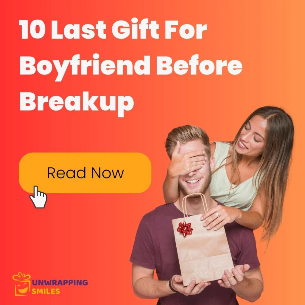 10 Last Gift For Boyfriend Before Breakup