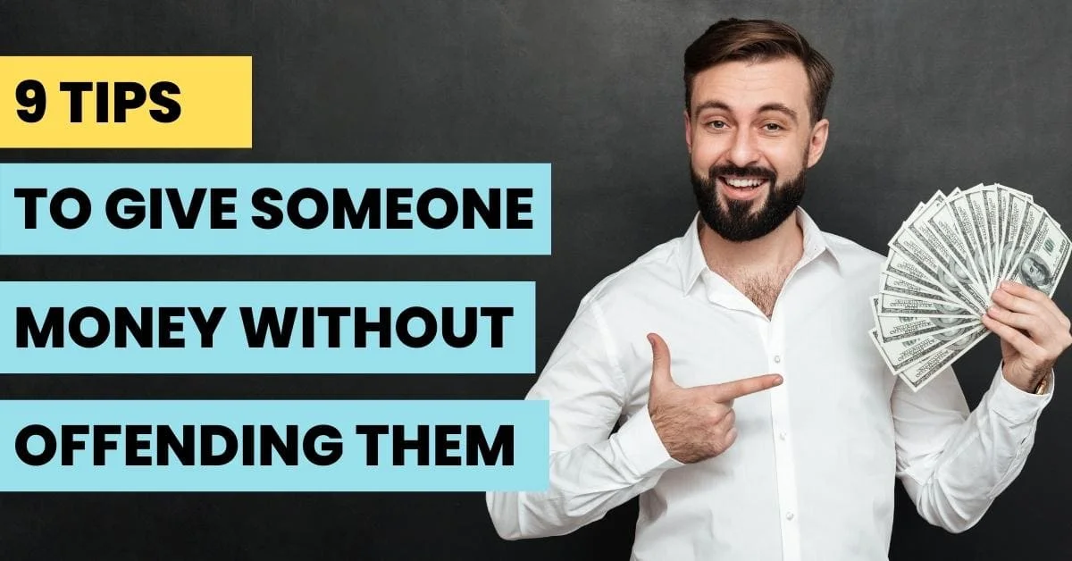 How To Give Someone Money Without Offending Them