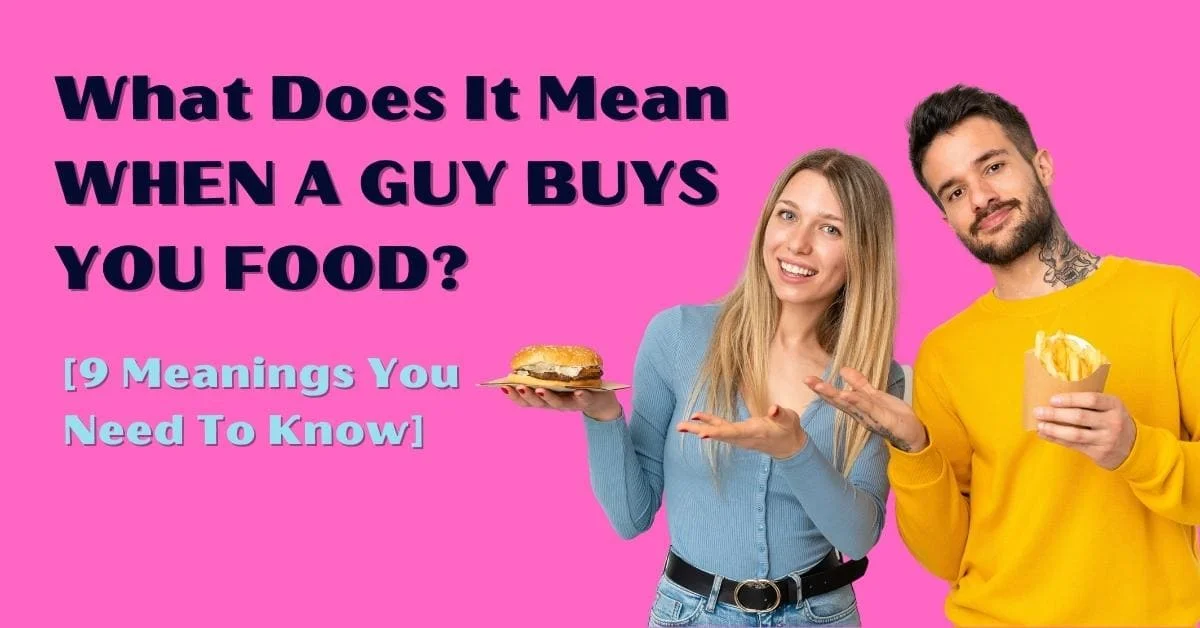 What Does It Mean When a Guy Buys You Food